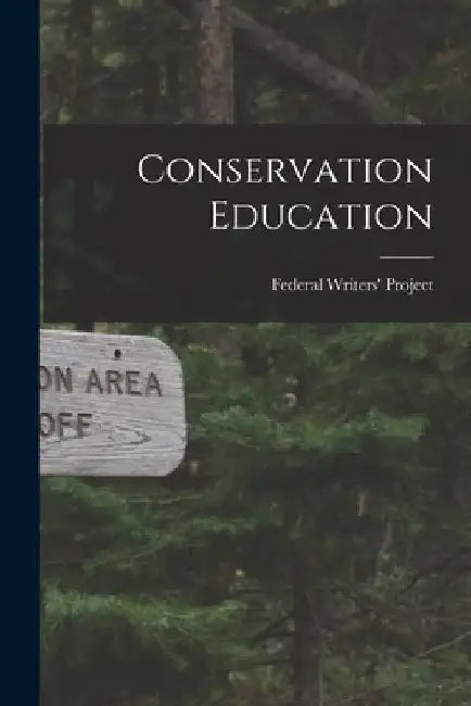 Conservation Education [microform] by Federal Writers' Project (Pa )