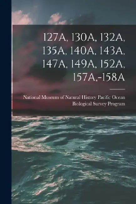 127a, 130a, 132a, 135a, 140a, 143a, 147a, 149a, 152a, 157a, -158a by National Museum of Natural History (U