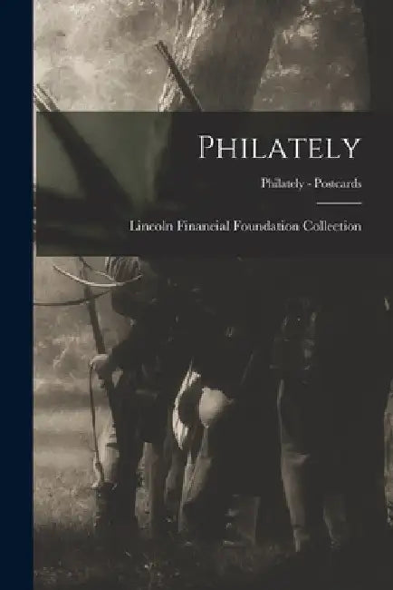 Philately; Philately - Postcards by Lincoln Financial Foundation Collection