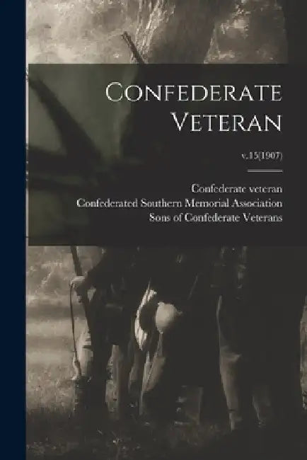 Confederate Veteran; v.15(1907) by Tenn ). Confederate Veteran (Nashville