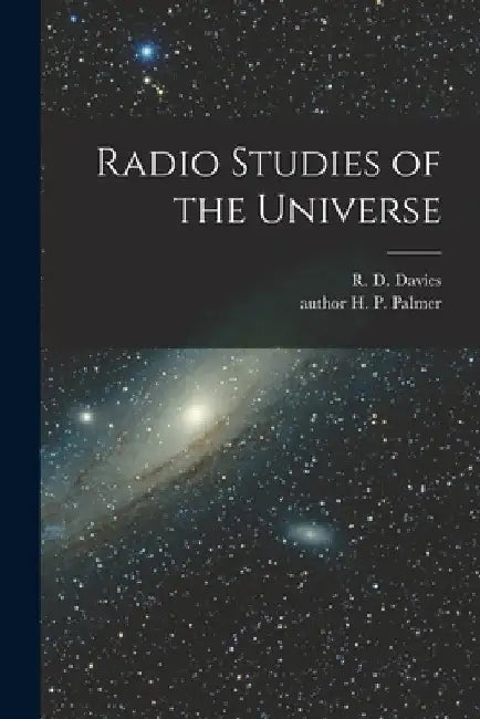 Radio Studies of the Universe by R. D. (Rodney Deane) Davies