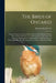 The Birds of Ontario; Being a Concise Account of Every Species of Bird Known to Have Been Found in Ontario, With a Description of Their Nests and Eggs by Thomas McIlwraith
