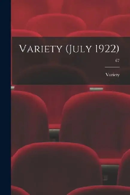 Variety (July 1922); 67 by Variety