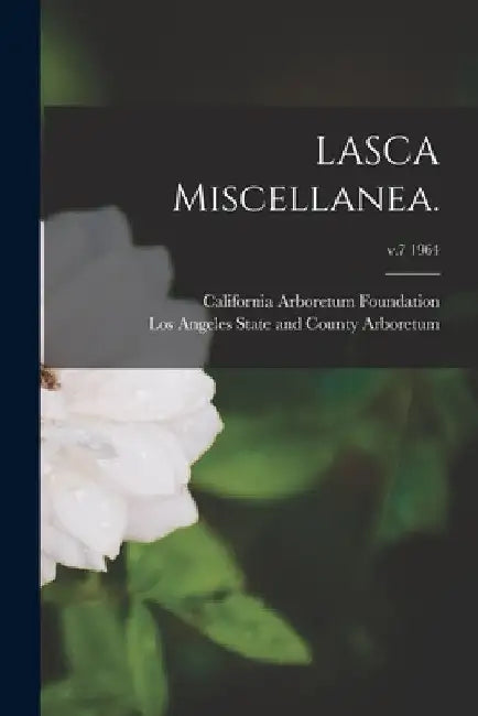 LASCA Miscellanea.; v.7 1964 by California Arboretum Foundation