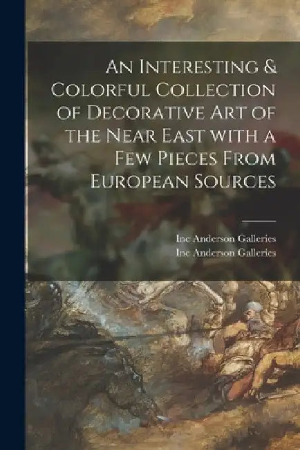 An Interesting & Colorful Collection of Decorative Art of the Near East With a Few Pieces From European Sources by Inc Anderson Galleries