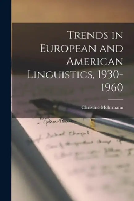 Trends in European and American Linguistics, 1930-1960 by Christine Mohrmann