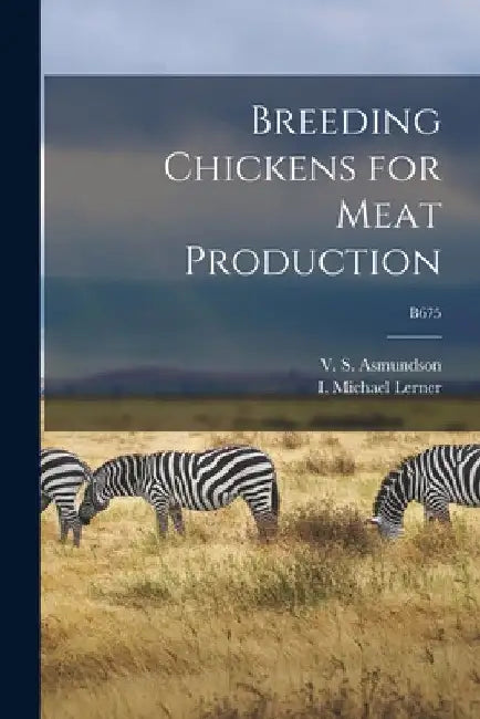 Breeding Chickens for Meat Production; B675 by V. S. (Vigfus Samundur) 1. Asmundson