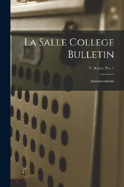 La Salle College Bulletin: Announcements; v. xxxix, no. 1 by Anonymous