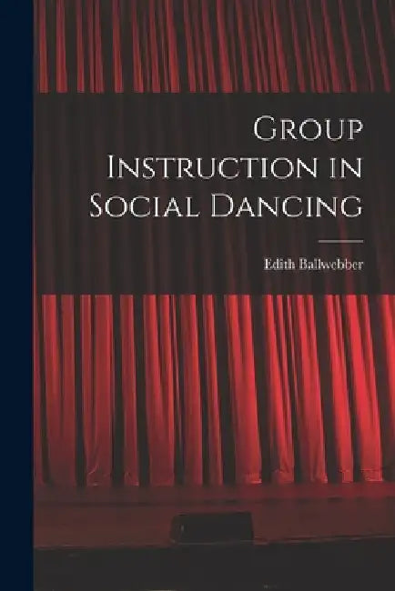 Group Instruction in Social Dancing by Edith Ballwebber