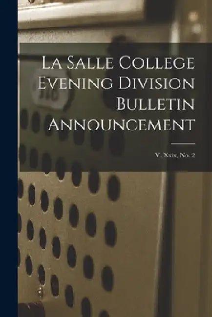 La Salle College Evening Division Bulletin Announcement; v. xxix, no. 2 by Anonymous