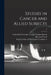 Studies in Cancer and Allied Subjects; 3 by Columbia University George Crocker S