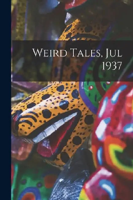Weird Tales, Jul 1937 by Anonymous