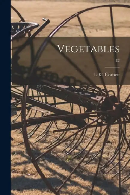 Vegetables; 42 by L. C. (Lee Cleveland) 1867- Corbett