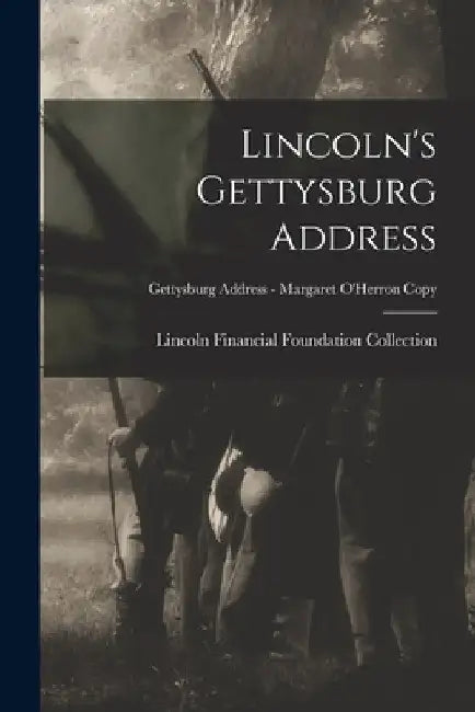 Lincoln's Gettysburg Address; Gettysburg Address - Margaret O'Herron copy by Lincoln Financial Foundation Collection