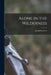 Alone in the Wilderness [microform] by Joseph 1869-1942 Knowles