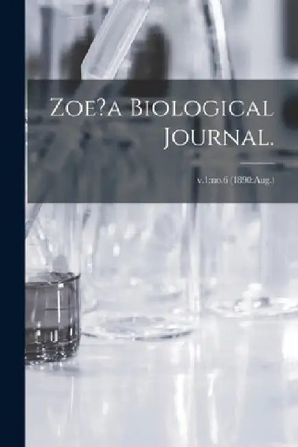 Zoe?a Biological Journal.; v.1: no.6 (1890: Aug.) by Anonymous