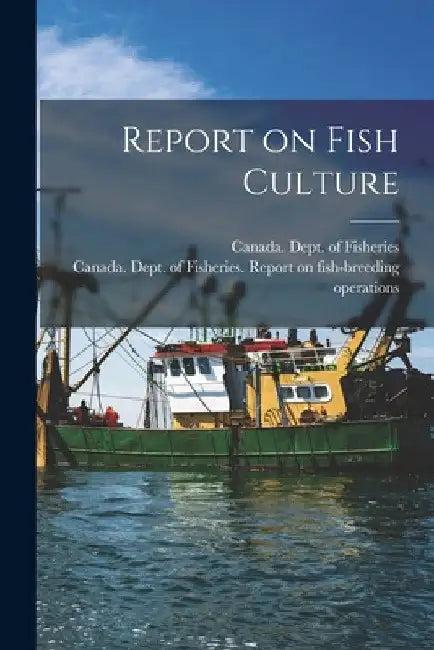 Report on Fish Culture by Canada Dept of Fisheries