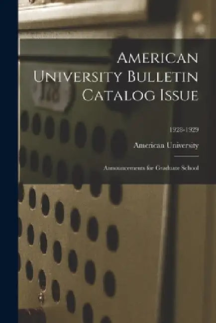 American University Bulletin Catalog Issue: Announcements for Graduate School; 1928-1929 by American University