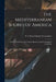 The Mediterranean Shores of America: Southern California, Its Climatic, Physical, and Meteorological Conditions by P. C. (Peter Charles) 1846- Remondino