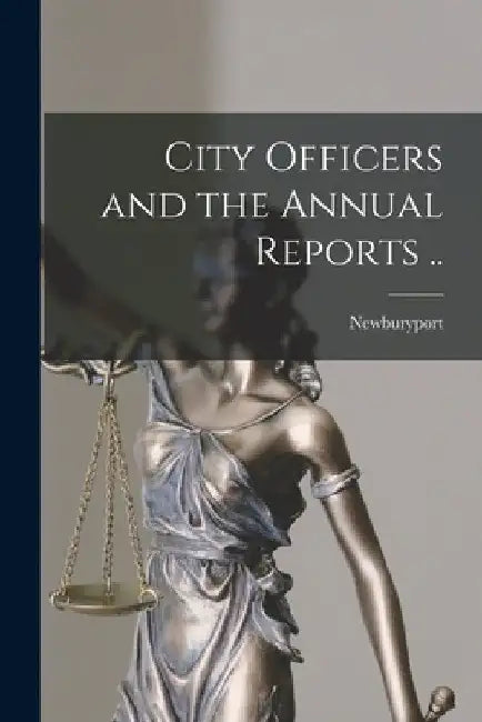 City Officers and the Annual Reports .. by Newburyport (Mass )