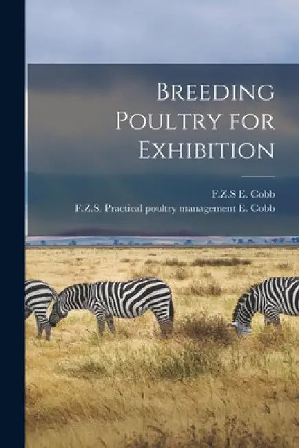 Breeding Poultry for Exhibition by E. F. Z. S. Cobb