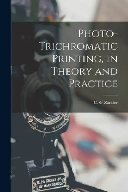 Photo-trichromatic Printing, in Theory and Practice by C. G. Zander
