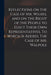 Reflections on the Case of Mr. Wilkes, and on the Right of the People to Elect Their Own Representatives. To Which is Added, The Case of Mr. Walpole by Anonymous