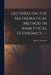 Lectures on the Mathematical Method in Analytical Economics. -- by Jacob T. Schwartz