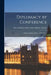 Diplomacy by Conference: Studies in Public Affairs, 1920-1946. -- by Maurice Pascal Alers Hankey Hankey