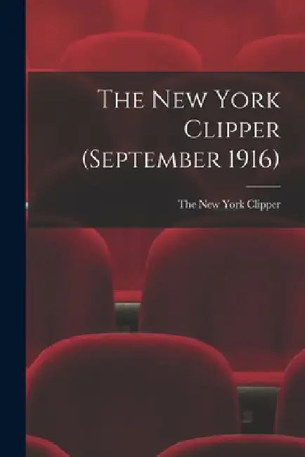 The New York Clipper (September 1916) by The New York Clipper