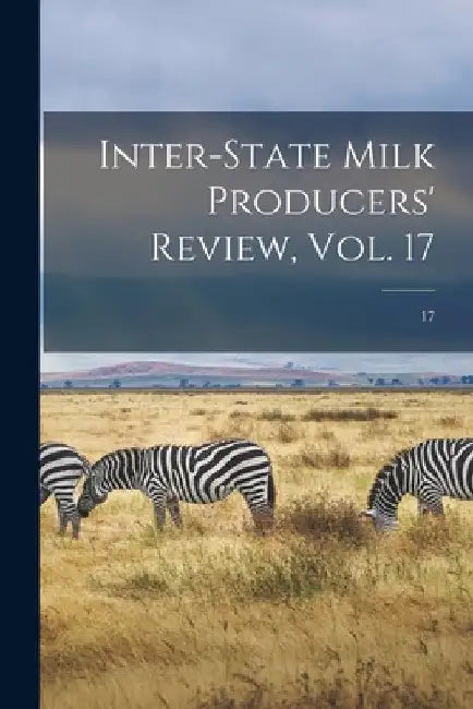 Inter-state Milk Producers' Review, Vol. 17; 17 by Anonymous
