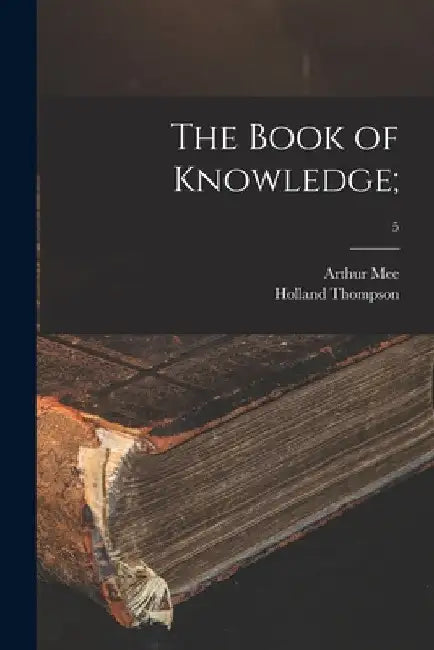 The Book of Knowledge;; 5 by Arthur 1875- Mee