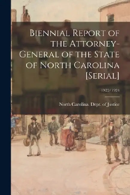 Biennial Report of the Attorney-General of the State of North Carolina [serial]; 1922/1924 by North Carolina Dept of Justice