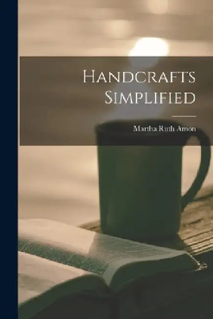 Handcrafts Simplified by Martha Ruth Amon