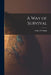 A Way of Survival by Arthur W. Munk