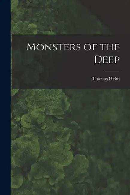 Monsters of the Deep by Thomas Helm