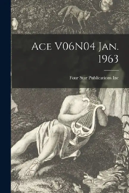 Ace V06N04 Jan. 1963 by Four Star Publications Inc