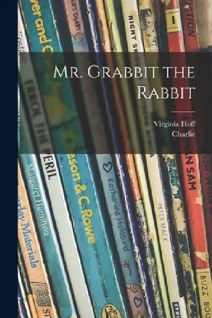 Mr. Grabbit the Rabbit by Virginia Hoff