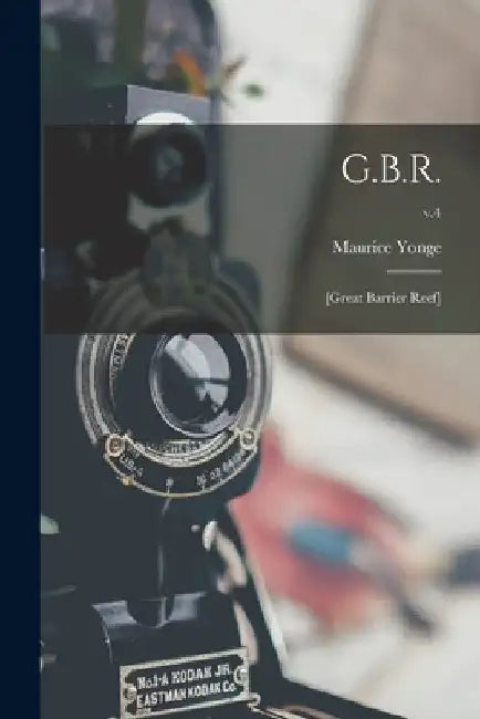 G.B.R.: [Great Barrier Reef]; v.4 by Maurice Yonge