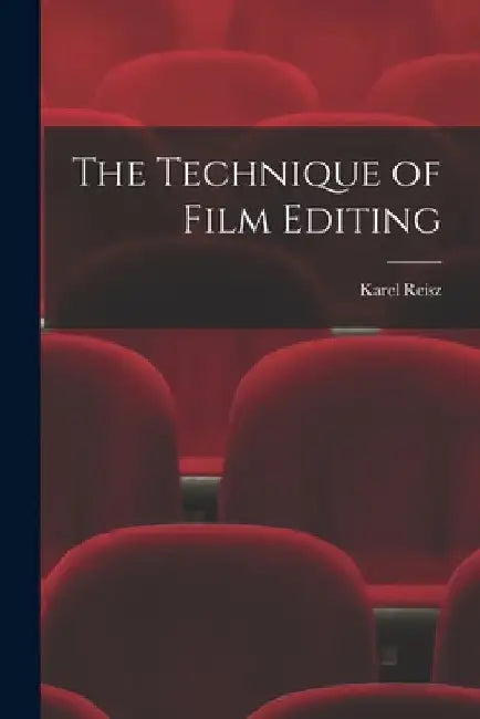 The Technique of Film Editing by Karel Reisz