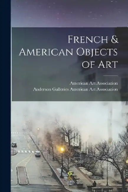 French & American Objects of Art by American Art Association