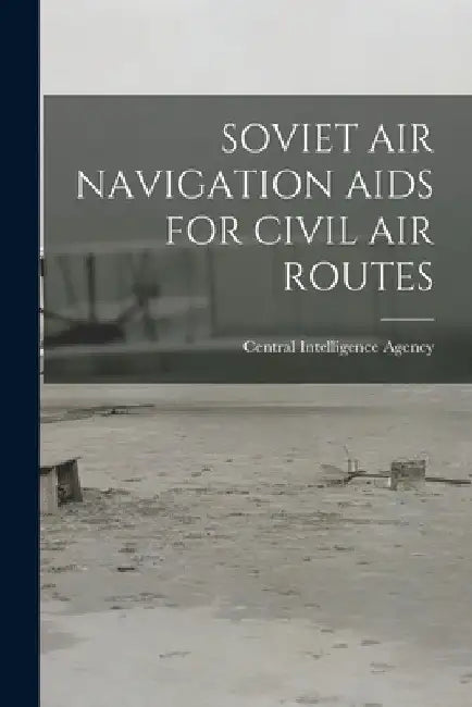 Soviet Air Navigation AIDS for Civil Air Routes by Central Intelligence Agency
