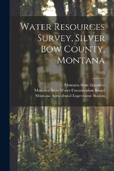 Water Resources Survey, Silver Bow County, Montana; 1955 by Montana State Engineer