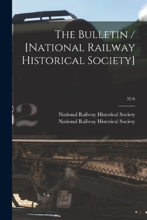 The Bulletin / [National Railway Historical Society]; 32-6 by National Railway Historical Society