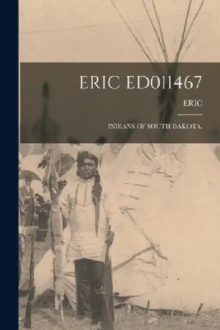 Eric Ed011467: Indians of South Dakota. by Eric