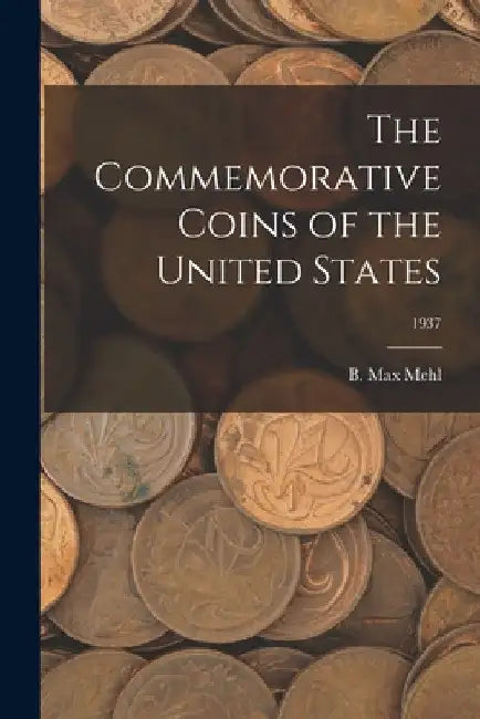The Commemorative Coins of the United States; 1937 by B. Max Mehl