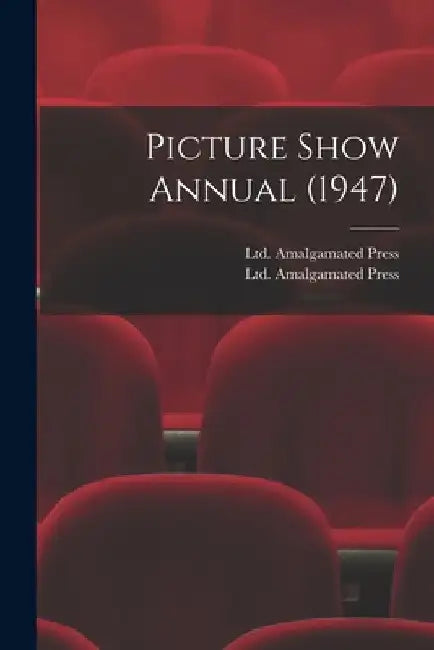 Picture Show Annual (1947) by Ltd Amalgamated Press