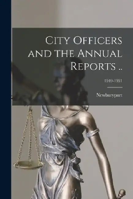 City Officers and the Annual Reports ..; 1949-1951 by Newburyport (Mass )