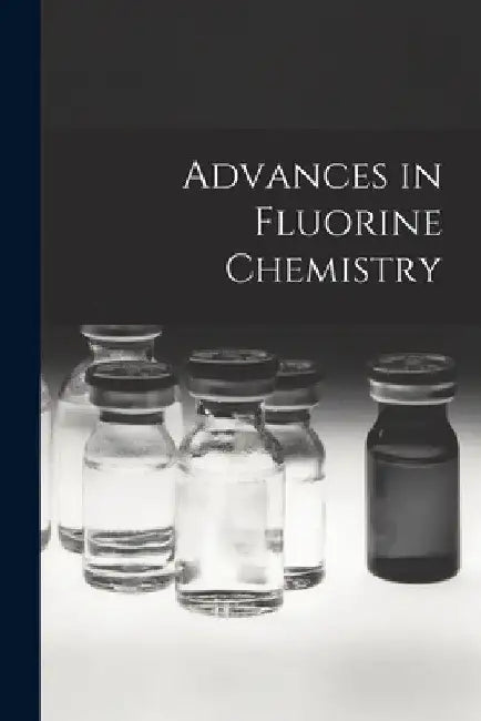 Advances in Fluorine Chemistry by Anonymous