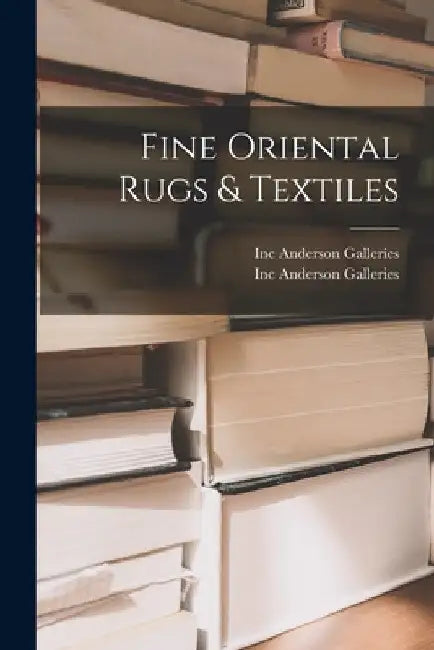 Fine Oriental Rugs & Textiles by Inc Anderson Galleries